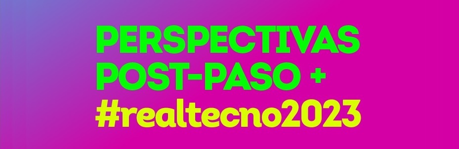 Perspectivas Post-Paso + #realtecno2023                                    
